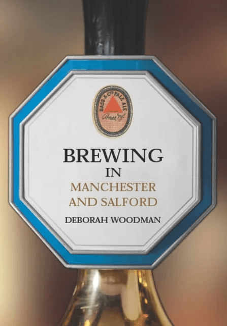 Brewing in Manchester and Salford av Deborah Woodman