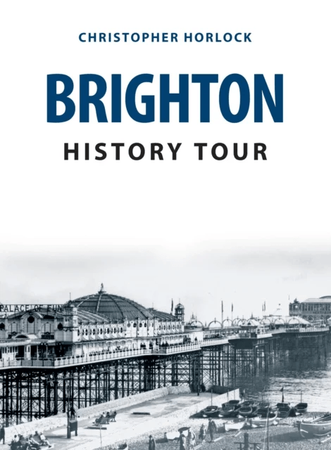 Brighton History Tour av Christopher Horlock