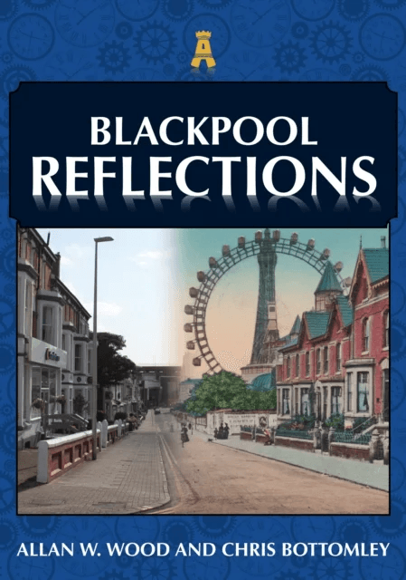 Blackpool Reflections av Allan W. Wood, Chris Bottomley