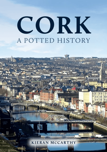 Cork: A Potted History av Kieran McCarthy