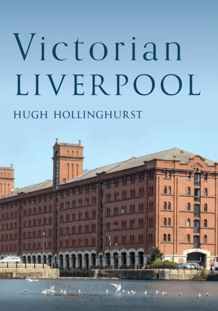 Victorian Liverpool av Hugh Hollinghurst