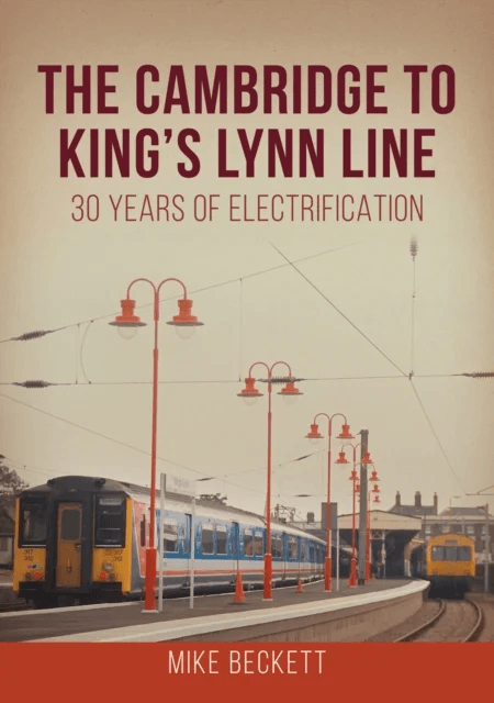 The Cambridge to King's Lynn Line av Mike Beckett