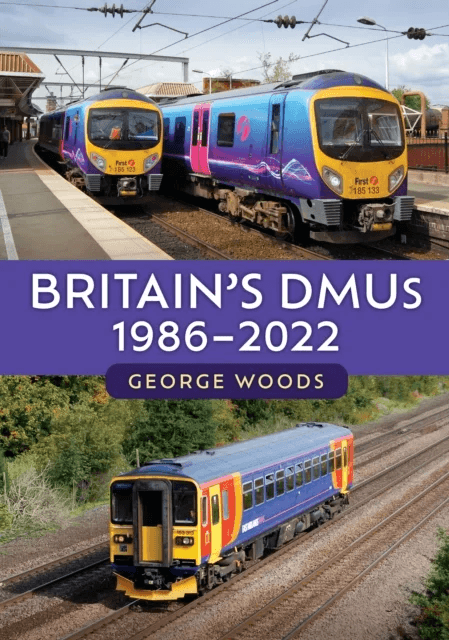 Britain's DMUs: 1986-2022 av George Woods