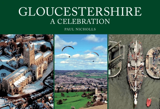 Gloucestershire: A Celebration av Paul Nicholls