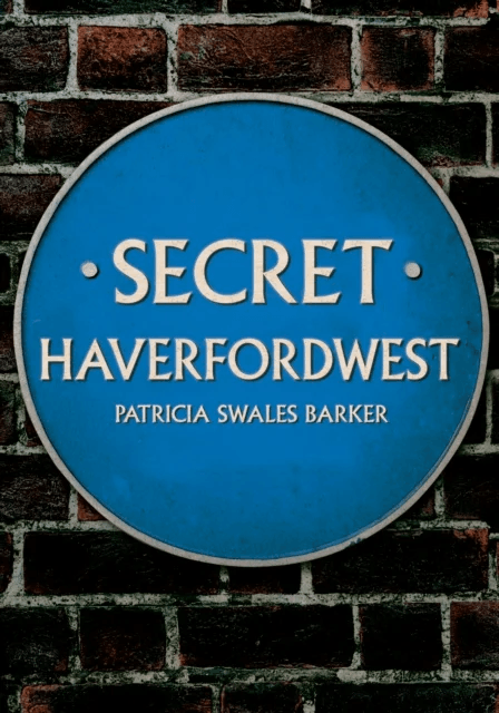 Secret Haverfordwest av Patricia Swales Barker