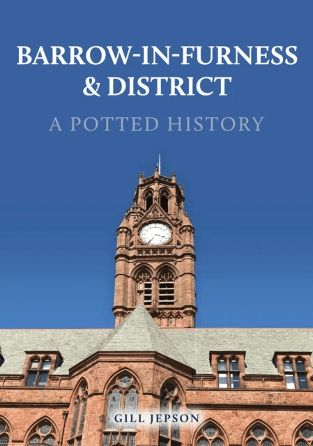 Barrow-in-Furness &amp; District: A Potted History av Gill Jepson