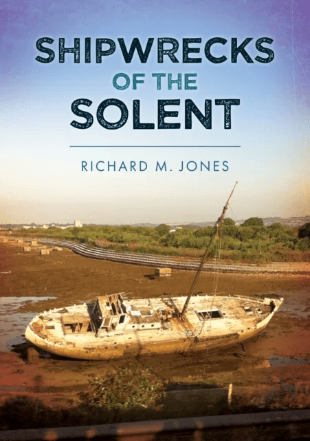 Shipwrecks of the Solent av Richard M. Jones