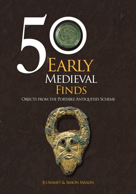 50 Early Medieval Finds av Jo Ahmet, Simon Maslin