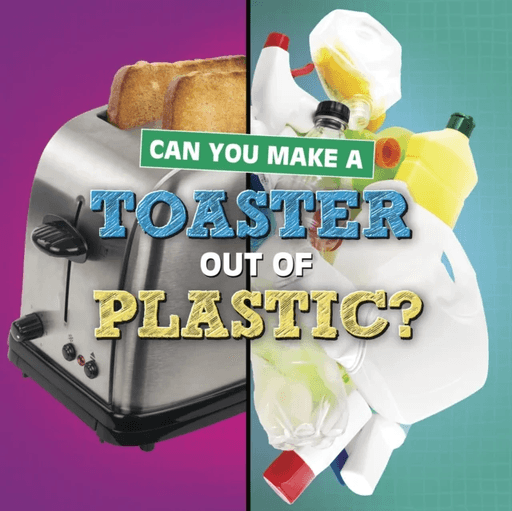 Can You Make a Toaster Out of Plastic? av Susan B. Katz