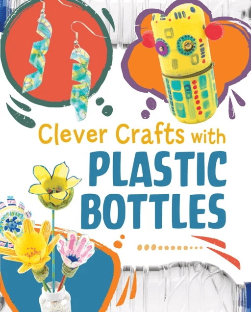 Clever Crafts with Plastic Bottles av Chelsey Luciow