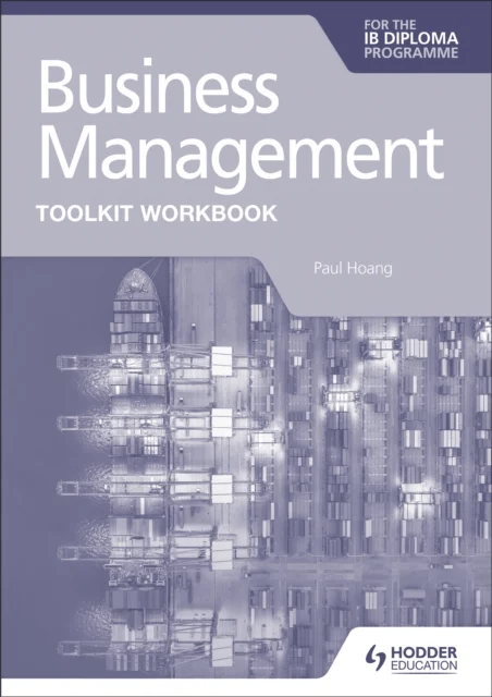 Business Management Toolkit Workbook for the IB Diploma av Paul Hoang