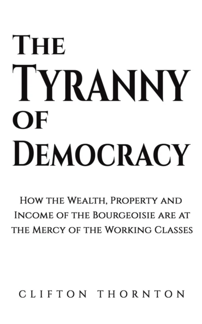 The Tyranny of Democracy av Clifton Thornton