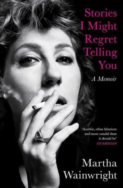 Stories I Might Regret Telling You av Martha Wainwright