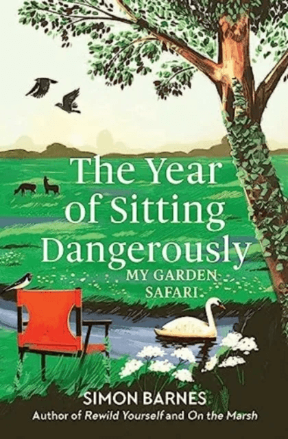 The Year of Sitting Dangerously av Simon Barnes