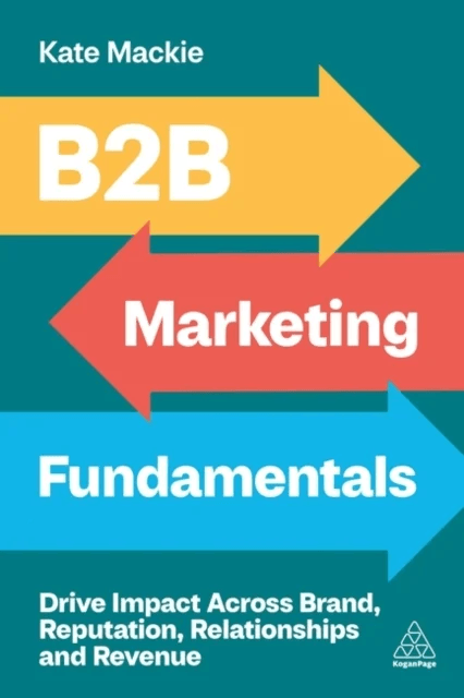 B2B Marketing Fundamentals av Kate Mackie