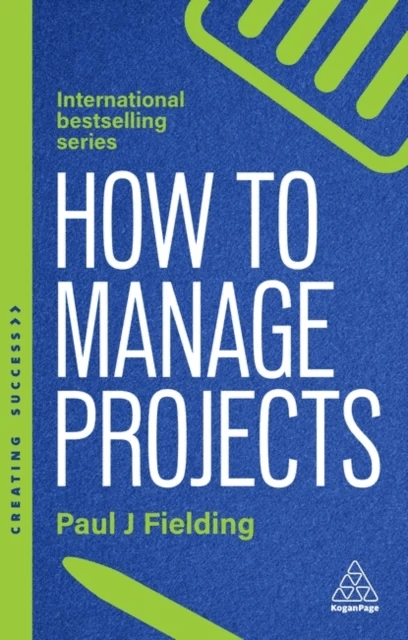 How to Manage Projects av Paul J Fielding