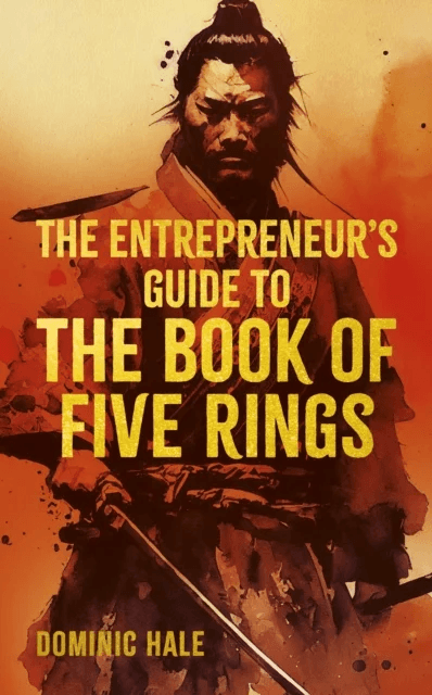 The Entrepreneur's Guide to the Book of Five Rings av Dominic Hale