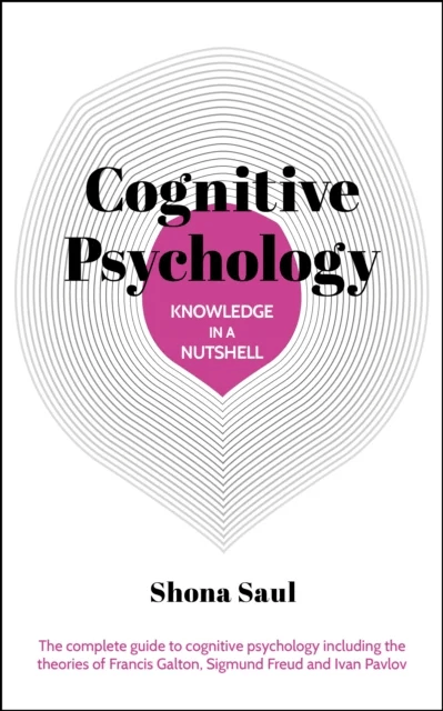Knowledge in a Nutshell: Cognitive Psychology av Shona Saul