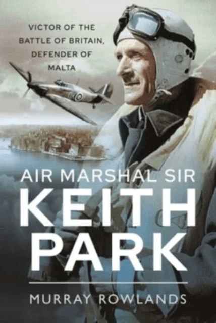 Air Marshal Sir Keith Park av Murray Rowlands
