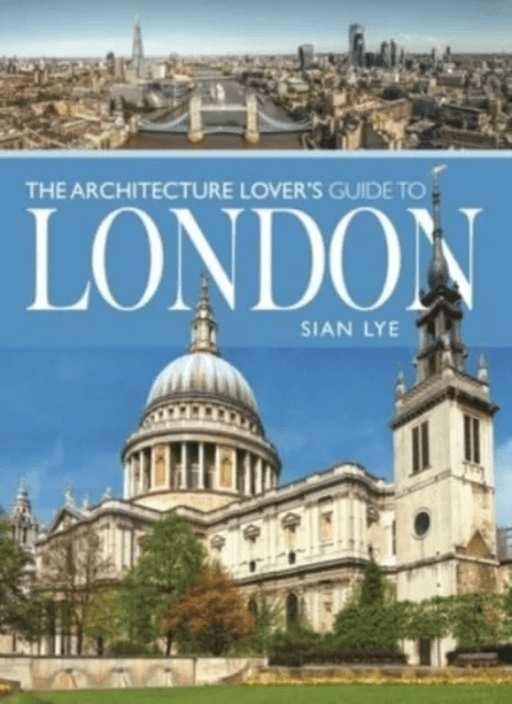 The Architecture Lover s Guide to London av Sian Lye
