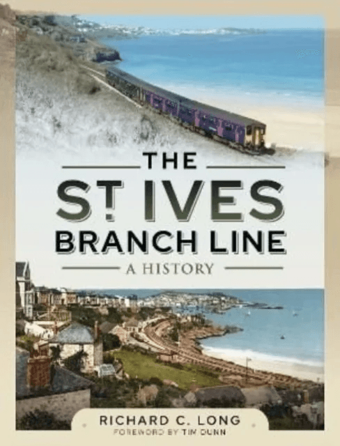 The St Ives Branch Line: A History av Richard C Long