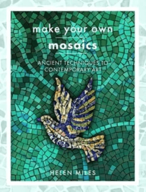 Make Your Own Mosaics av Helen Miles