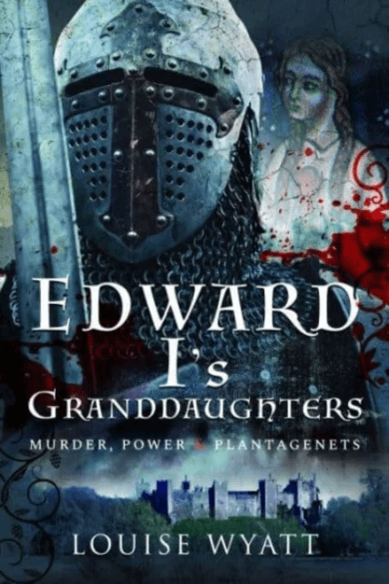Edward I's Granddaughters av Louise Wyatt
