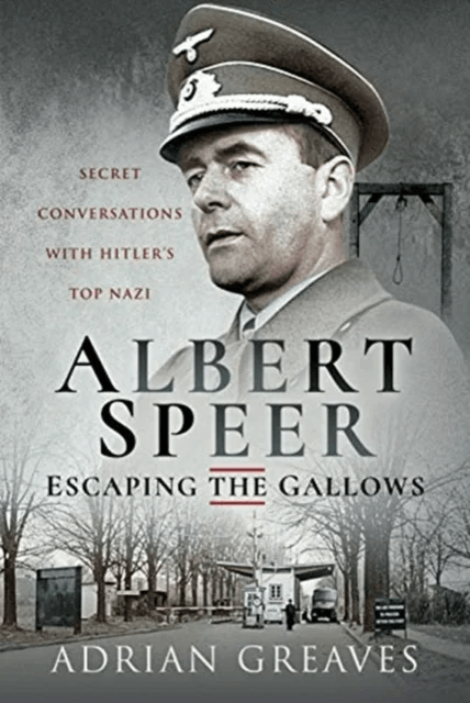 Albert Speer - Escaping the Gallows av Adrian Greaves