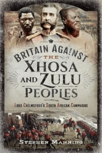 Britain Against the Xhosa and Zulu Peoples av Stephen Manning