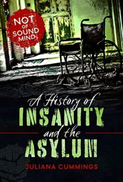 A History of Insanity and the Asylum av Juliana Cummings
