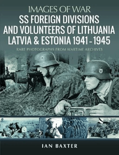SS Foreign Divisions &amp; Volunteers of Lithuania, Latvia and Estonia, 1941 1945 av Ian Baxter