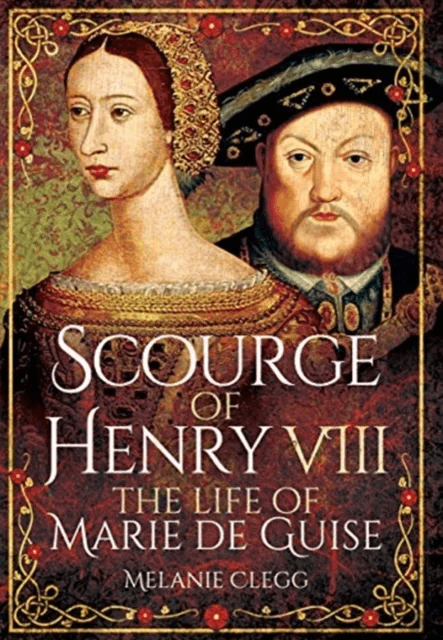 Scourge of Henry VIII av Melanie Clegg