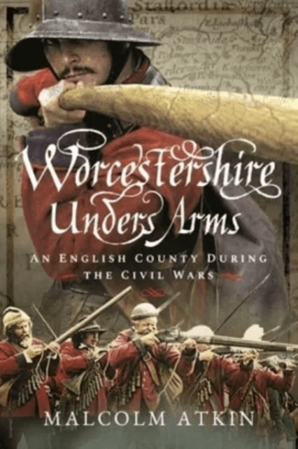 Worcestershire Under Arms av Malcolm Atkin