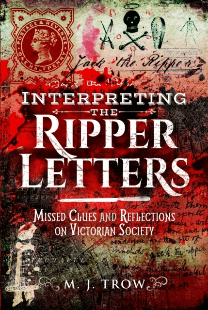 Interpreting the Ripper Letters av M J Trow