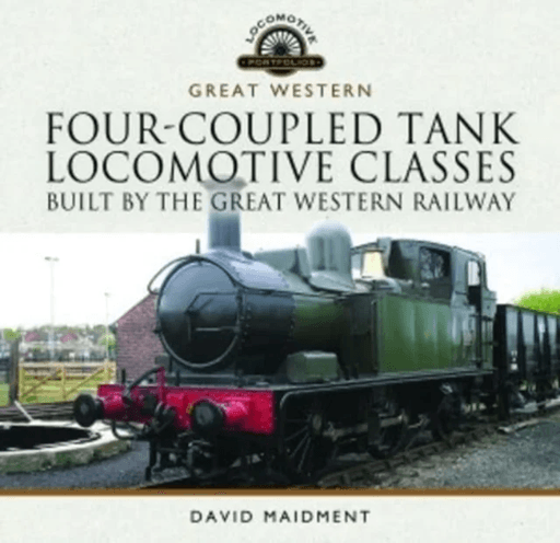 Four-Coupled Tank Locomotive Classes Built by the Great Western Railway av David Maidment