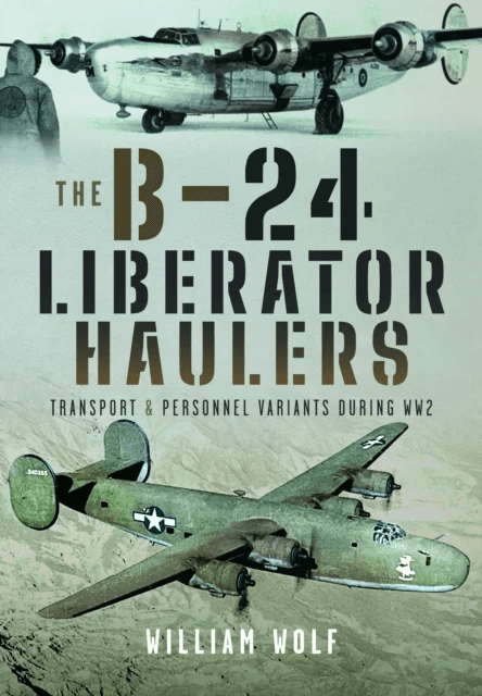 The B-24 Liberator Haulers av William Wolf