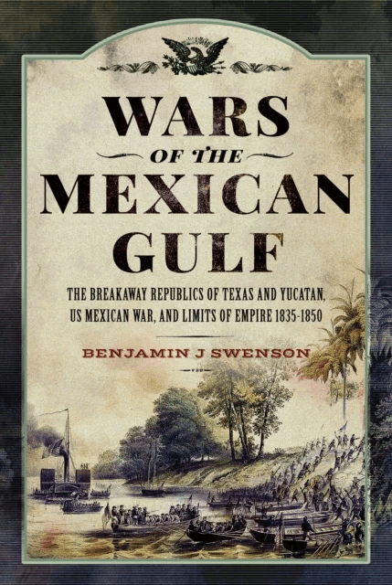 Wars of the Mexican Gulf av Benjamin J Swenson