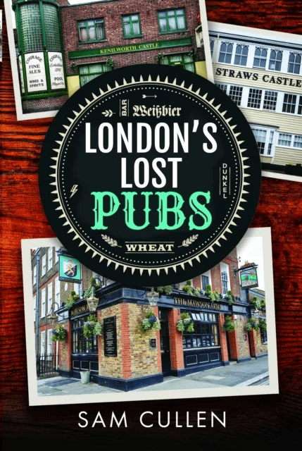 London's Lost Pubs av Sam Cullen