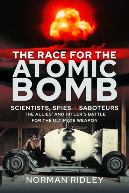 The Race for the Atomic Bomb av Norman Ridley