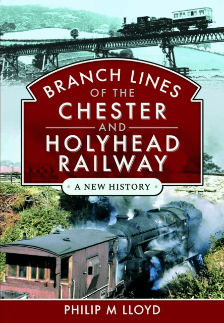 Branch Lines of the Chester &amp; Holyhead Railway av Philip M Lloyd