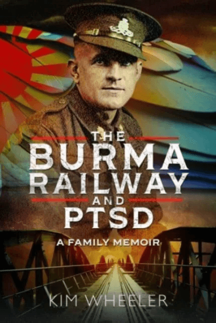 The Burma Railway and PTSD av Kim Wheeler
