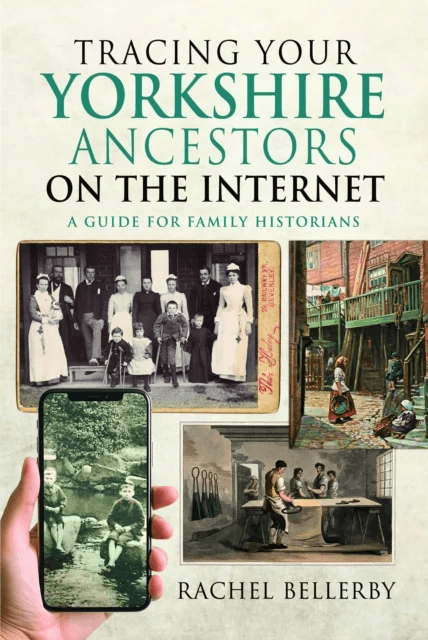 Tracing your Yorkshire Ancestors on the Internet av Rachel Bellerby