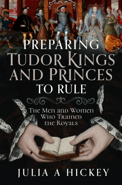 Preparing Tudor Kings and Princes to Rule av Julia A Hickey