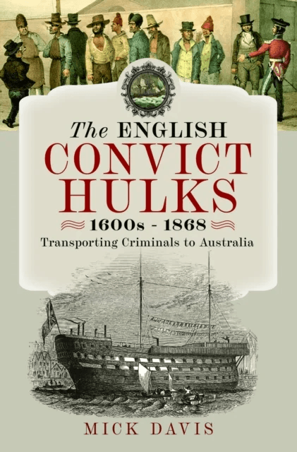 The English Convict Hulks 1600s - 1868 av Mick Davis