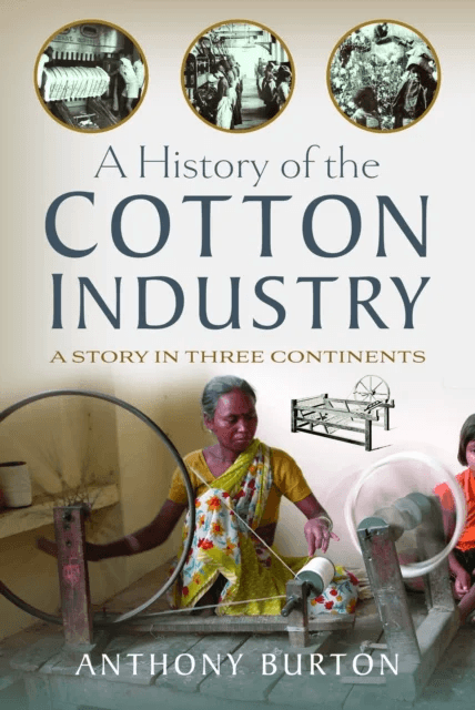 A History of the Cotton Industry av Anthony Burton