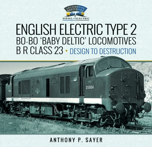 English Electric Type 2 Bo-Bo 'Baby Deltic' Locomotives av Anthony P Sayer