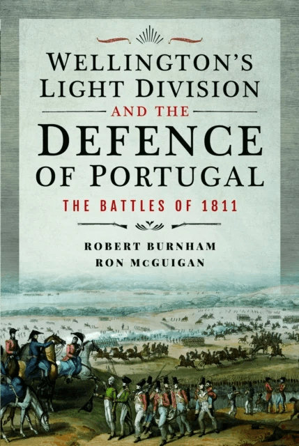 Wellington's Light Division and the Defence of Portugal av Robert Burnham, Ron McGuigan
