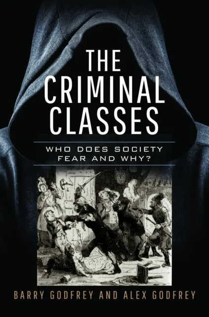 The Criminal Classes av Barry Godfrey, Alexandra Godfrey