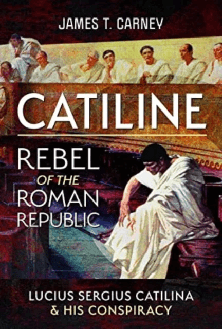 Catiline, Rebel of the Roman Republic av James T Carney