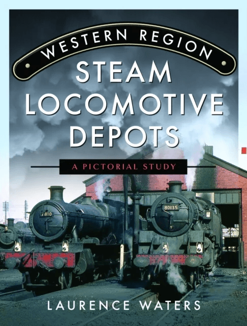 Western Region Steam Locomotive Depots av Laurence Waters